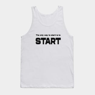 The only way to start is to start, Goal setting Tank Top